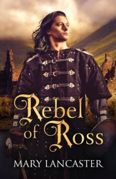 Cover for Mary Lancaster · Rebel of Ross (Paperback Book) (2016)