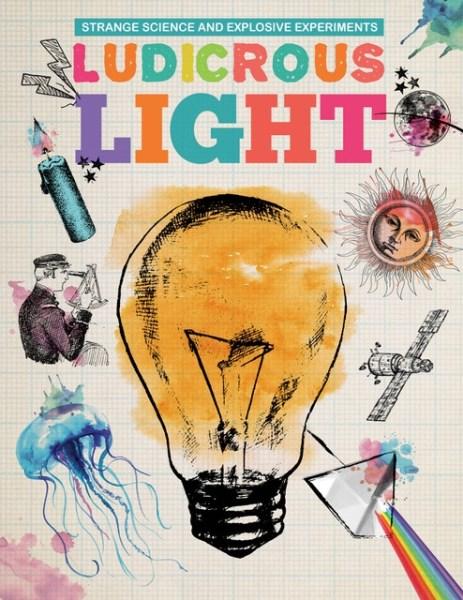 Cover for Mike Clark · Ludicrous Light - Strange Science and Explosive Experiments (Hardcover Book) (2017)