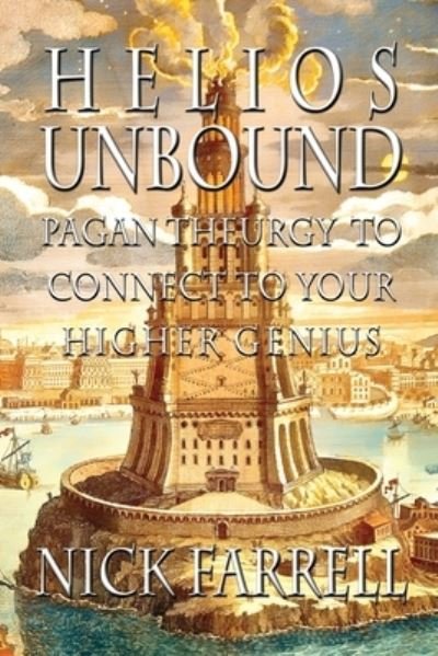Cover for Nick Farrell · Helios Unbound: Pagan Theurgy to Connect to Your Higher Genius (Paperback Book) (2020)