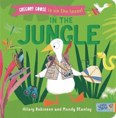 Gregory Goose is on the Loose!: In the Jungle - Gregory Goose is on the Loose! - Hilary Robinson - Böcker - New Frontier Publishing - 9781912858156 - 17 oktober 2019