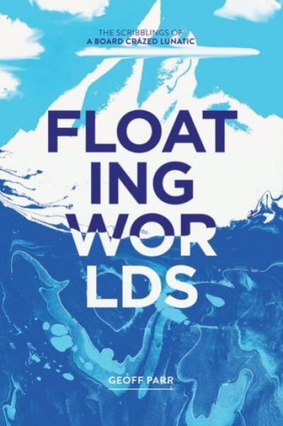 Floating Worlds - Geoff Parr - Books - Candy Jar Books - 9781913637156 - June 23, 2022