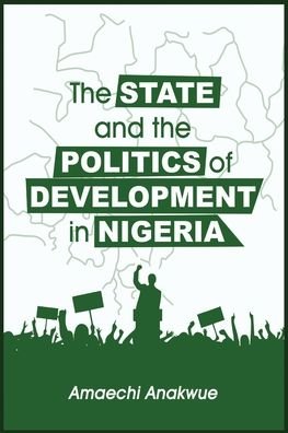 Cover for Amaechi Anakwue · The State and the Politics of Development in Nigeria (Taschenbuch) (2022)