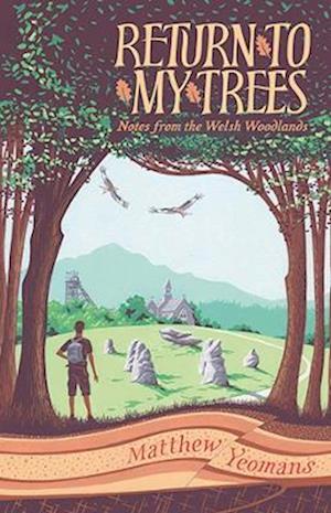 Cover for Matthew Yeomans · Return to My Trees: Notes from the Welsh Woodlands (Taschenbuch) (2025)