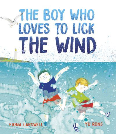 Cover for Fiona Carswell · The Boy Who Loves to Lick the Wind (Hardcover Book) (2024)