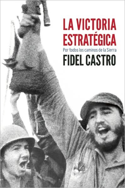 Cover for Fidel Castro · La Victoria Estrategica: Por Todos Los Caminos de la Sierra (Paperback Book) (2011)