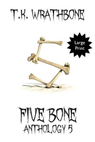 Five Bone - T K Wrathbone - Książki - Royal Star Publishing - 9781922307156 - 20 kwietnia 2021