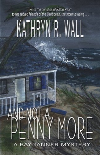 Cover for Kathryn R. Wall · And Not a Penny More (Bay Tanner Mysteries) (Taschenbuch) (2006)