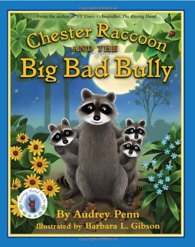 Chester Raccoon and the Big Bad Bully - The Kissing Hand Series - Audrey Penn - Books - Tanglewood Press - 9781933718156 - August 15, 2008