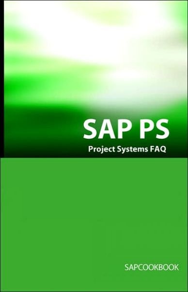 Cover for Terry Sanchez · SAP PS FAQ: SAP Project Systems Interview Questions, Answers, and Explanations (Taschenbuch) (2006)