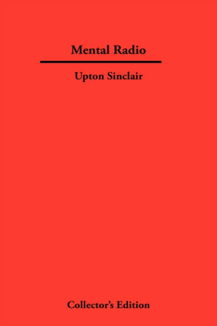 Mental Radio - Upton Sinclair - Books - Frederick Ellis - 9781934568156 - July 15, 2007