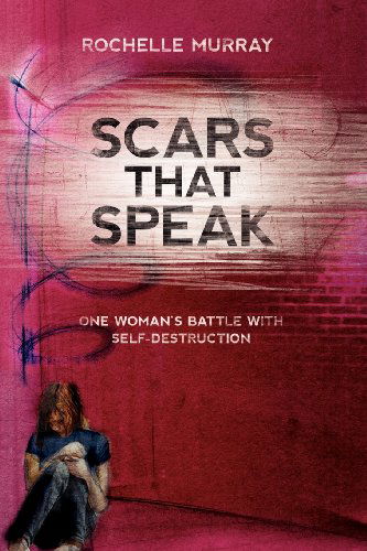 Cover for Rochelle Murray · Scars That Speak (Paperback Book) (2011)