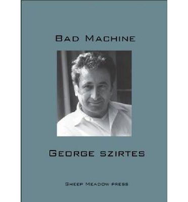 Cover for George Szirtes · Bad Machine (Paperback Book) (2013)