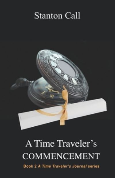 Cover for Stanton Call · Time Traveler's Commencement (Book) (2022)