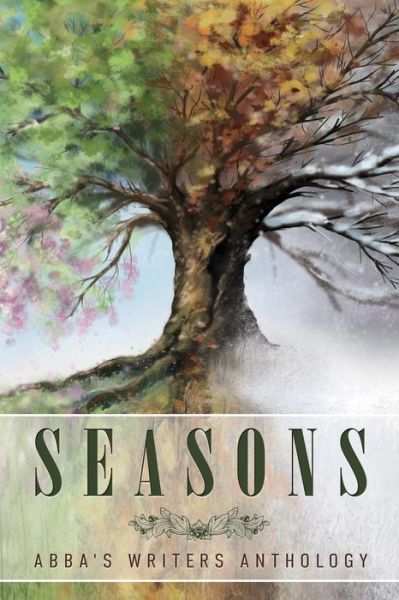 Seasons: Abba's Writers Anthology - Debra L Carson - Books - Book\'s Mind - 9781939828156 - March 23, 2015