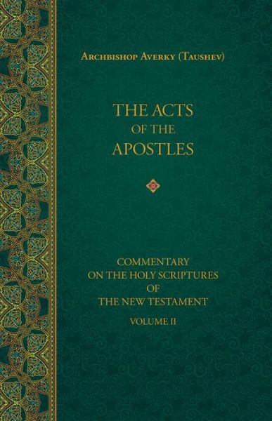 Cover for Archbishop Averky (Taushev) · The Acts of the Apostles - Commentary on the Holy Scriptures of the New Testament (Hardcover Book) (2017)