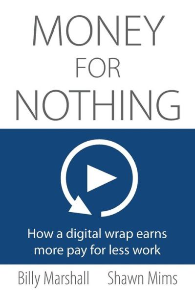 Money for Nothing How a digital wrap earns more pay for less work - Billy Marshall - Książki - Thomas Noble Books - 9781945586156 - 11 października 2018