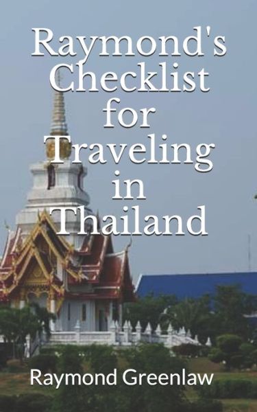 Raymond's Checklist for Traveling in Thailand - Raymond Greenlaw - Books - Roxy Publishing - 9781947467156 - February 3, 2020