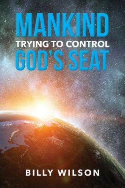 Cover for Billy Wilson · Mankind Trying to Control God's Seat (Paperback Book) (2019)