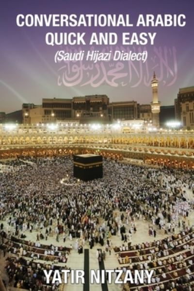 Cover for Nitzany Yatir Nitzany · Conversational Arabic Quick and Easy: Saudi Hejazi Dialect (Paperback Book) (2019)