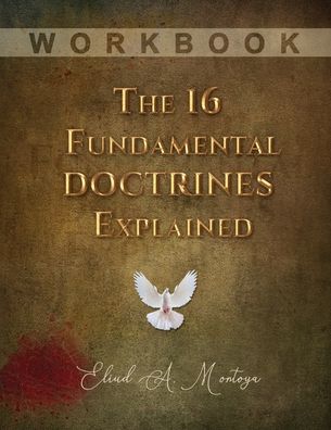 Cover for Eliud A Montoya · The 16 Fundamental Doctrines Explained (Paperback Book) (2020)