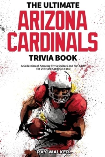 Cover for Ray Walker · The Ultimate Arizona Cardinals Trivia Book (Paperback Book) (2020)