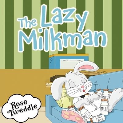 Cover for Rose Tweddle · The Lazy Milkman (Paperback Book) (2022)