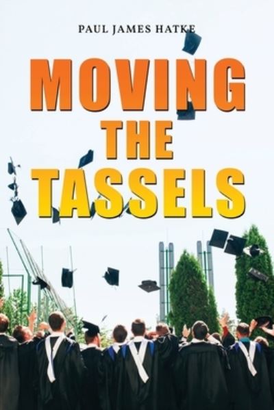 Cover for Paul James Hatke · Moving the Tassels (Paperback Book) (2021)