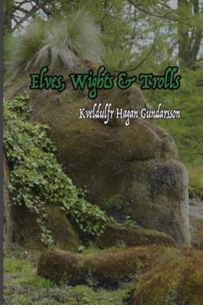 Cover for Kveldulf Gundarsson · Elves, Wights &amp; Trolls (Bog) (2023)