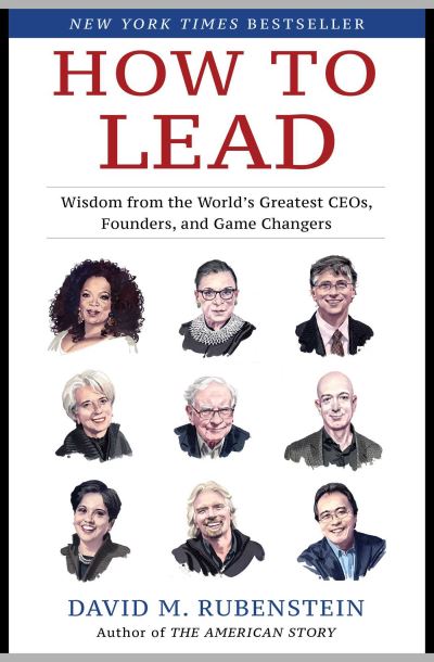 Cover for David M. Rubenstein · How to Lead: Wisdom from the World's Greatest CEOs, Founders, and Game Changers (Hardcover Book) (2020)