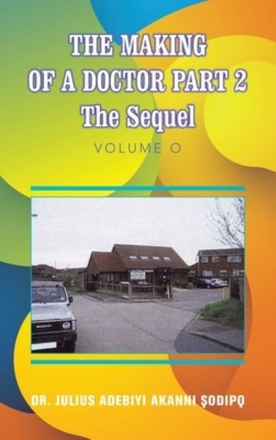 Cover for Julius Adebiyi Akanni ?odip? · Making of a Doctor Part 2 (Book) (2022)