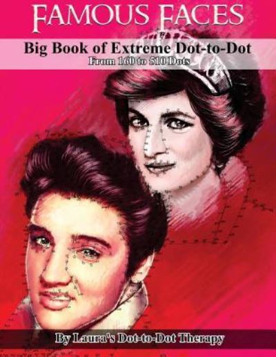 Cover for Laura's Dot to Dot Therapy · Famous Faces- Big Book of Extreme Dot-To-Dot (Paperback Book) (2018)