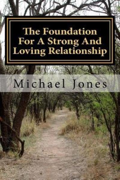 Cover for Michael Jones · The Foundation For A Strong And Loving Relationship (Taschenbuch) (2018)