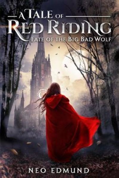 A Tale of Red Riding: Fate of the Big Bad Wolf - The Alpha Huntress Chronicles - Neo Edmund - Kirjat - Createspace Independent Publishing Platf - 9781985793156 - keskiviikko 21. helmikuuta 2018