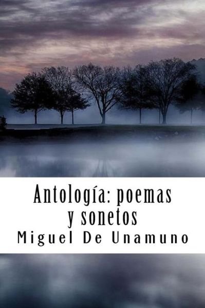 Antolog a - Miguel de Unamuno - Bøger - Createspace Independent Publishing Platf - 9781986655156 - 20. marts 2018