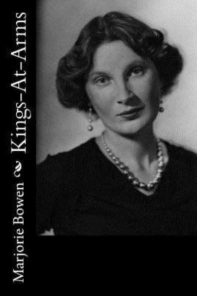 Kings-At-Arms - Marjorie Bowen - Books - Createspace Independent Publishing Platf - 9781986808156 - March 25, 2018