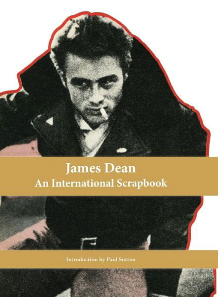 Cover for Paul Sutton · James Dean, an International Scrapbook (Inbunden Bok) (2018)