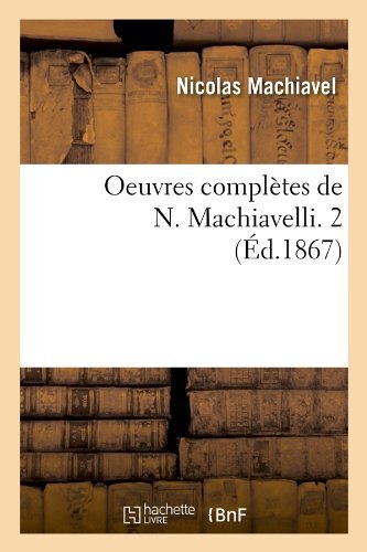 Cover for Nicolas Machiavel · Oeuvres Completes de N. Machiavelli. 2 (Ed.1867) - Sciences Sociales (Pocketbok) [French edition] (2012)
