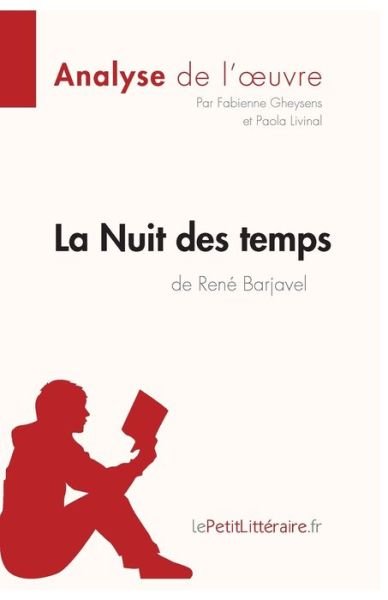 Cover for Fabienne Gheysens · La Nuit des temps de Rene Barjavel (Analyse de l'oeuvre): Comprendre la litterature avec lePetitLitteraire.fr (Paperback Book) (2022)