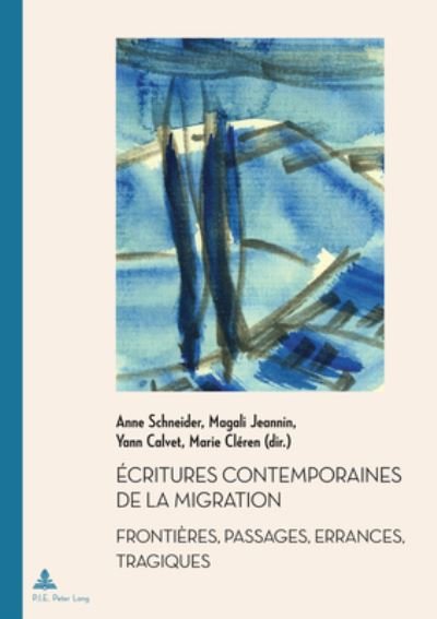Cover for ?critures contemporaines de la migration: Fronti?res, passages, errances, tragiques - Documents Pour L'Histoire Des Francophonies (Paperback Book) (2023)