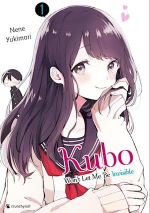 Kubo Won't Let Me Be Invisible – Band 1 - Nene YUKIMORI - Books - Crunchyroll Manga - 9782889519156 - May 3, 2024