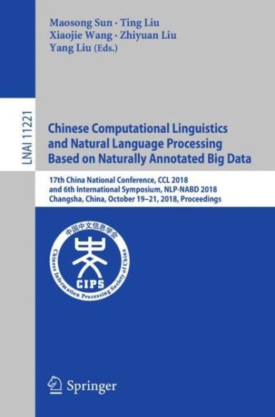 Cover for Chinese Computational Linguistics and Natural Language Processing Based on Natur (Book) [1st ed. 2018 edition] (2018)