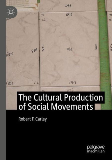 Cover for Robert F. Carley · The Cultural Production of Social Movements (Paperback Book) [2023 edition] (2024)