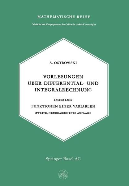 A Ostrowski · Vorlesungen UEber Differential- Und Integralrechnung (Paperback Book) [3rd 3. Aufl. 1965. Softcover Reprint of the Origin edition] (2014)