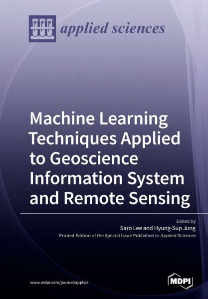 Cover for Saro Lee · Machine Learning Techniques Applied to Geoscience Information System and Remote Sensing (Pocketbok) (2019)