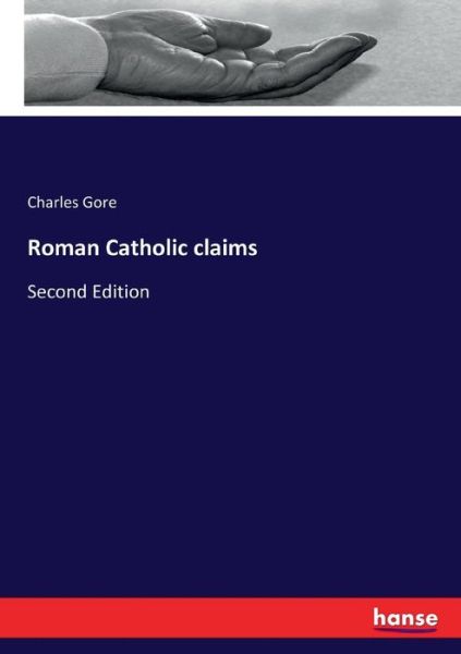 Roman Catholic claims - Gore - Boeken -  - 9783337046156 - 10 mei 2017