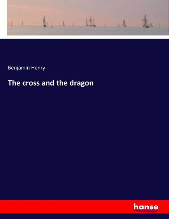 The cross and the dragon - Henry - Livros -  - 9783337273156 - 27 de julho de 2017