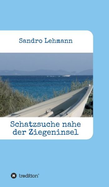 Schatzsuche nahe der Ziegeninse - Lehmann - Books -  - 9783347160156 - December 16, 2020