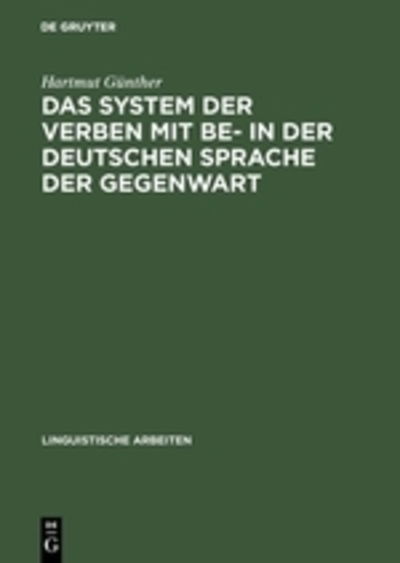 Cover for Hartmut Gu?nther · Das System der Verben mit BE- in der deutschen Sprache der Gegenwart (Book) (1974)