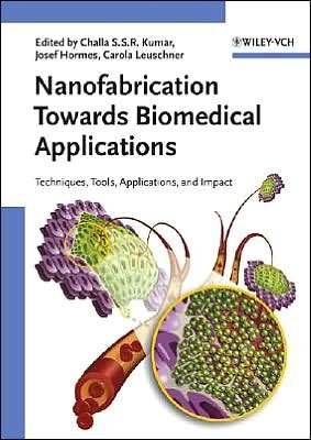 Cover for CSS Kumar · Nanofabrication Towards Biomedical Applications: Techniques, Tools, Applications, and Impact (Hardcover bog) (2005)