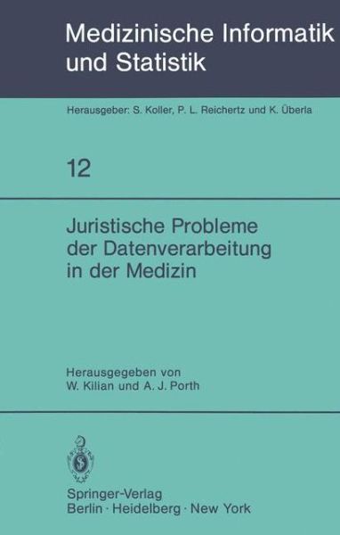 Cover for W Kilian · Juristische Probleme Der Datenverarbeitung in Der Medizin - Medizinische Informatik, Biometrie Und Epidemiologie (Paperback Book) (1979)